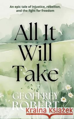 All It Will Take Geoffrey Robert 9781067078119 Geoffrey Robert
