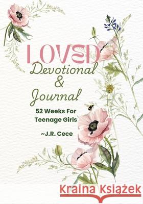 Loved: Devotional & Journal: 52 Weeks for Teenage Girls J. R. Cece 9781067081058 Flippin' Tables