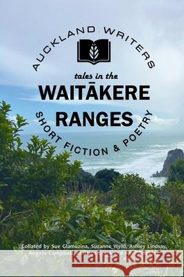 Tales in the Waitākere Ranges Sue Glamuzina Melissa Gunn Angela Campbell 9781067082802