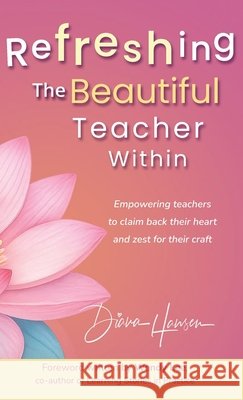 Refreshing The Beautiful Teacher Within Diana Hansen 9781067085711 Refreshingly You