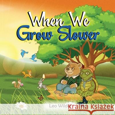 When We Grow Slower: A Willow Hollow Tale Leo Wilder 9781067089016