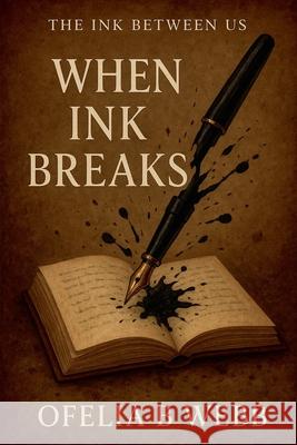 When Ink Breaks Ofelia B. Webb 9781067089726 Ofelia Webb