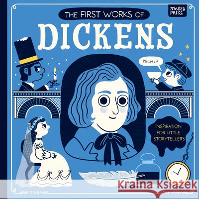 The First Works of Dickens Adam Thompson Erica Harrison 9781067098513 Messy Press