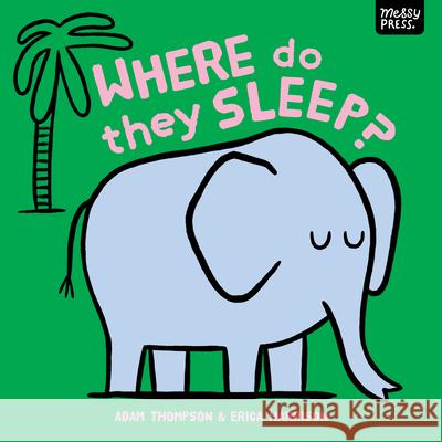 Where Do They Sleep? Adam Thompson Erica Harrison 9781067098537 Messy Press