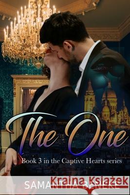 The One: Book 3 in the Captive Hearts series Samantha Beneke 9781067107451