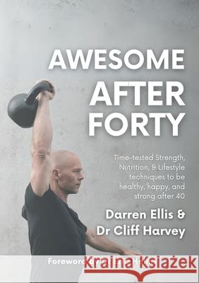 Awesome After Forty Cliff Harvey Darren Ellis 9781067120900 Katoa Health Publishing