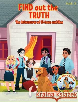 Find Out the Truth (What Would Jesus Do Series) Book 3: A Christian Book about the Quest for the Truth. Sybrand Jvr Lucia S Kseniia Pavska 9781067225926 Ciana Publishers