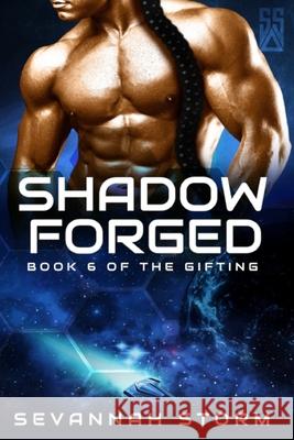 Shadow Forged: (The Gifting Series Book 6) Sevannah Storm 9781067226053