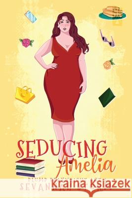 Seducing Amelia: (The Plump Playwright Act 2) Sevannah Storm 9781067226121