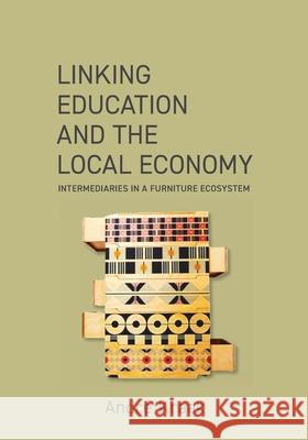 Linking education and the local economy: Intermediaries in a furniture ecosystem Andre Kraak 9781067253714