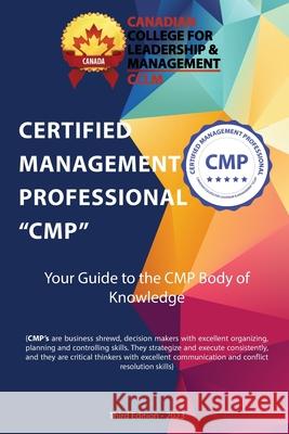 Certified Management Professional CMP Body Of Knowledge Cclmcanada Org 9781067358211 Canadian College for Leadership & Management