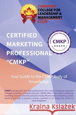 Certified Marketing Professional CMKP Body of Knowledge Cclmcanada Org 9781067358259 Canadian College for Leadership & Management