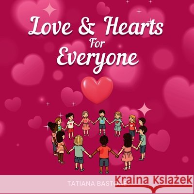 Love & Hearts for Everyone Tatiana Bastone 9781067358341 Vision Icon Press
