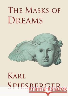 The Masks of Dreams Karl Spiesberger 9781067381189 Tradition