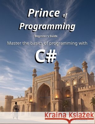 Prince of Programming: Beginner's Guide A. C. Thomas 9781067456313 Rational Forge