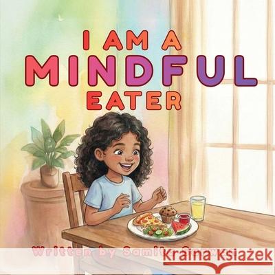 I Am A Mindful Eater Samita Sarwan Vickie Spencer 9781067462901