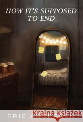 How It's Supposed To End Eric Andersen 9781067482916