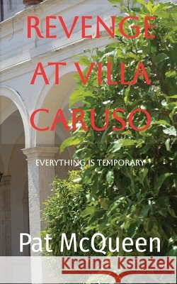 Revenge at Villa Caruso: Everything is Temporary McQueen, Pat 9781067609405