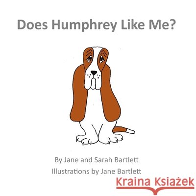 Does Humphrey Like Me? Bartlett, Jane, Bartlett, Sarah 9781067676308