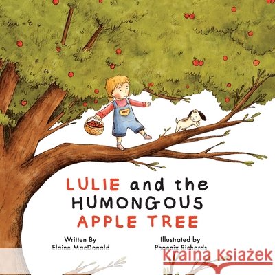 Lulie and the Humongous Apple Tree Elaine MacDonald 9781067949907