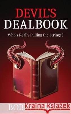 Devil's Dealbook: Will the Real Deal Maker Stand Up? Bobby Rakhit 9781068155727 Rakhit Capital Ltd