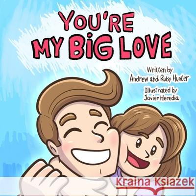 You're My Big Love Ruby Hunter Mauro Javier Heredia Andrew Peter Hunter 9781068156649