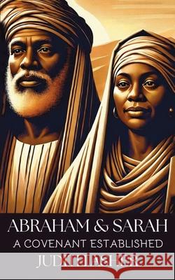 Abraham & Sarah: A Covenant Established Judith Asher 9781068161858 Afwp Ltd