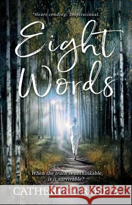 Eight Words: When the truth is unthinkable, is it survivable? Roots 9781068164804