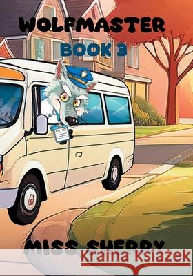 Wolfmaster Sherry 9781068165924 Miss Sherry