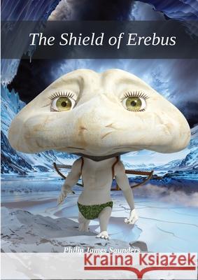 The Shield of Erebus Philip James Saunders 9781068167263 Traug Press