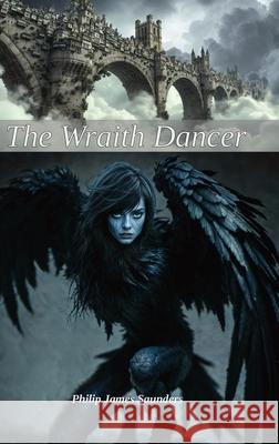 The Wraith Dancer Philip James Saunders 9781068167294