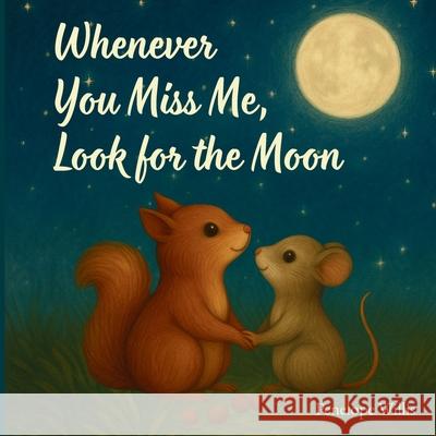 Whenever You Miss Me Look for the Moon Penelope Willis 9781068169502 Calming Stories for Little People