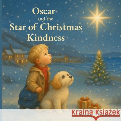 Oscar and the Star of Christmas Kindness Penelope Willis 9781068169588 Calming Stories for Little People