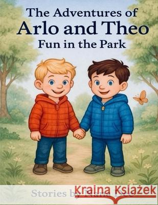 The adventures of Arlo and Theo, fun in the park Nana Dee 9781068170102 Nana Dee