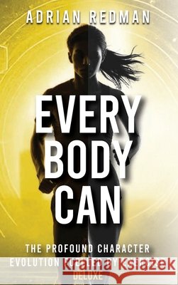 Every 'Body' Can - Deluxe Adrian Redman 9781068175428 Live Forever Press