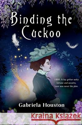 Binding the Cuckoo Gabriela Houston 9781068186608