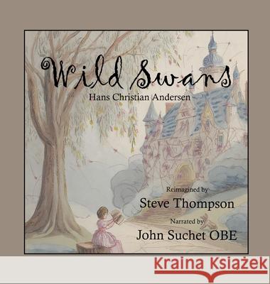 Wild Swans Steve Thompson Hans Christian Andersen 9781068190018 Gullwing Arts