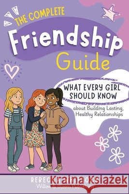 The Complete Friendship Guide Rebecca Whitlock 9781068191572 Willow & Bloom Publishing