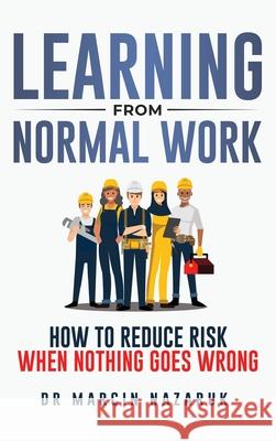 Learning from Normal Work Marcin Nazaruk 9781068196416 Psychology Applied Limited