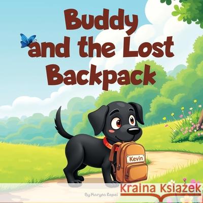 Buddy and the Lost Backpack Maryna Repei Dmytro Repei Maryna Repei 9781068207341 Maryna Repei Kind Library