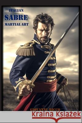 Italian Sabre Martial Art Giovanni Ricco 9781068224133 Gio Ricco