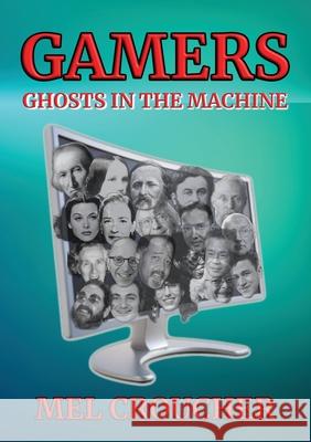 Gamers: Ghosts in the Machine Mel Croucher 9781068231445 Extremis Publishing Ltd.