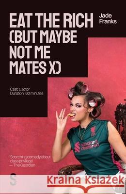 EAT THE RICH (but maybe not me mates x) Jade Franks 9781068233449 Salamander Street Ltd.