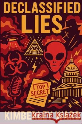Declassified Lies Kimberley Ward 9781068239335 Kind and Wild Press