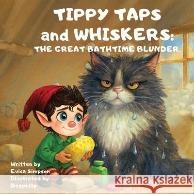 Tippy Taps and Whiskers: the Great Bath Time Blunder Evisa Simpson Degphilip 9781068246036