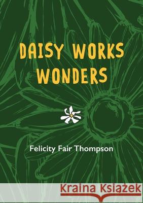 Daisy Works Wonders Felicity Fai 9781068253713