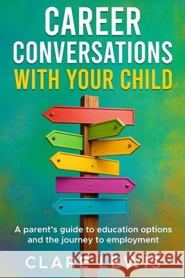 Career Conversations with Your Child Clare Lewis 9781068254505 Pickwick Publishing