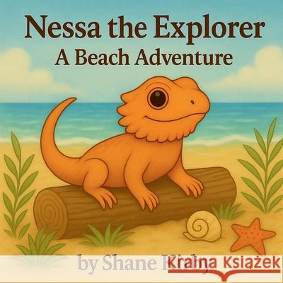 Nessa the Explorer: A Beach Adventure Shane Kirby 9781068258817