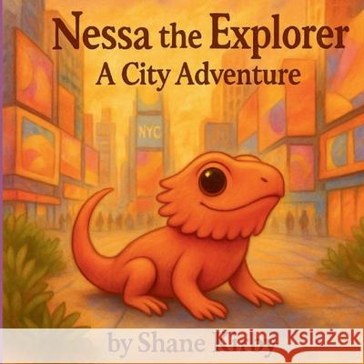 Nessa the Explorer: A City Adventure Shane Kirby 9781068258824