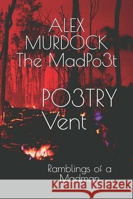 Po3tryvent: Ramblings of a Madman Alex Madpo3t Murdock 9781068267116